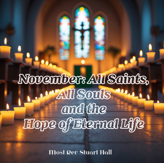 November: All Saints, All Souls  and the  Hope of Eternal Life